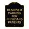 Signmission Reserved Parking for Physicians Patients, Black & Gold Aluminum Sign, 18" x 24", BG-1824-23081 A-DES-BG-1824-23081 - alternate 1